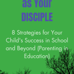 Your Child as Your DISCIPLE